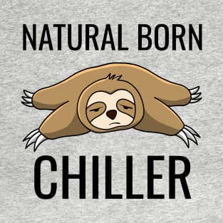 NATURAL BORN,CHILLER T-Shirt